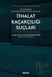 Kaçakçılıkla Mücadele Kanunu'nda Yer Alan İthalat Kaçakçılığı Suçları