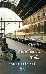 Kaçırdığımız Trenler Şaşırdığımız Yollar