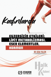 Kadınlarda Egzersizin Etkileri: Lipit Metabolizması, Eser Elementler, Hormon