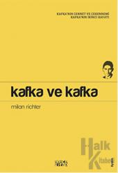Kafka ve Kafka Kafka'nın Cennet ve Cehennemi Kafka'nın İkinci Hayatı
