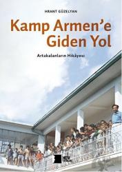 Kamp Armen'e Giden Yol Artakalanların Hikayesi