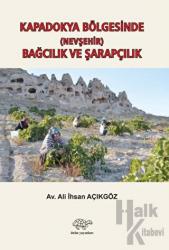 Kapadokya Bölgesinde (Nevşehir) Bağcılık ve Şarapçılık