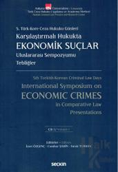 Karşılaştırmalı Hukukta Ekonomik Suçlar Uluslararası Sempozyumu Tebliğler - C: I - II (2 Cilt Takım)