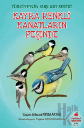 Kayra Renkli Kanatların Peşinde - Türkiye'nin Kuşları (Renkli Resimli 6+Yaş)