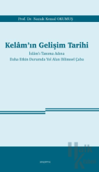 Kelam’ın Gelişim Tarihi İslam’ı Tanıma Adına 
Daha Etkin Durumda Yol Alan Bilimsel Çaba