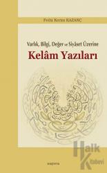 Kelam Yazıları - Varlık Bilgi Değer ve Siyaset Üzerine