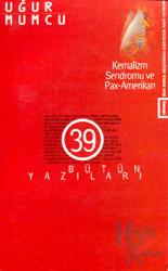 Kemalizm Sendromu ve Pax Amerikan Bütün Yazıları 39 (25 Temmuz - 31 Aralık 1992 Yazıları)