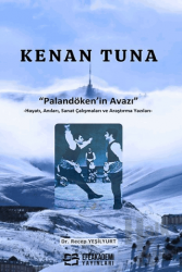 Kenan Tuna “Palandöken’in Avazı” -Hayatı, Anıları, Sanat Çalışmaları ve Araştırma Yazıları-