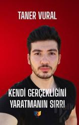 Kendi Gerçekliğini Yaratmanın Sırrı