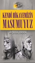 Kendi Hikayemizin Masumuyuz