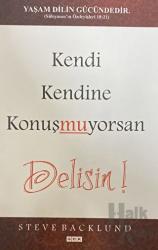 Kendi Kendine Konuşmuyorsan Delisin!