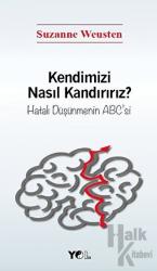 Kendimizi Nasıl Kandırırız? Hatalı Düşünmenin ABC'si