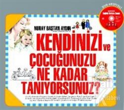 Kendinizi ve Çocuğunuzu Ne Kadar Tanıyorsunuz?