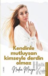 Kendinle Mutluysan Kimseyle Derdin Olmaz