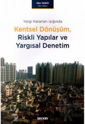 Kentsel Dönüşüm Riskli Yapılar ve Yargısal Denetim