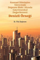 Kentsel Dönüşüm Sürecinde Deprem Riski Altında Gayrimenkul Değerlemesi: Denizli Örneği