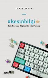 #kesinbilgi - Yeni Medyada Bilgi ve Haberin Durumu