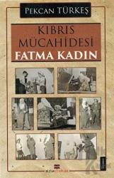 Kıbrıs Mücahidesi Fatma Kadın