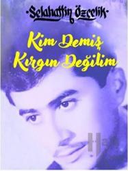 Kim Demiş Kırgın Değilim (Ciltli)