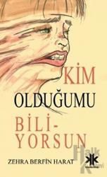 Kim Olduğumu Biliyorsun