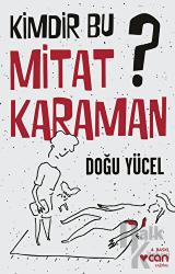 Kimdir Bu Mitat Karaman?