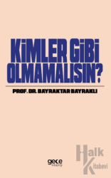 Kimler Gibi Olmamalısın