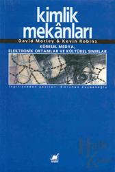 Kimlik Mekanları Küresel Medya, Elektronik Ortamlar ve Kültürel Sınırlar