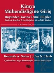 Kimya Mühendisliğine Giriş Bugünden Yarına Temel Bilgiler - Birinci Sınıflar İçin Disipline Genel Bir Bakış