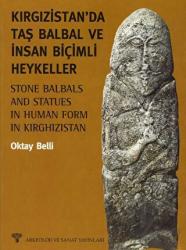 Kırgızistan’da Taş Balbal ve İnsan Biçimli Heykeller