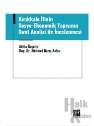 Kırıkkale İlinin Sosyo-Ekonomik Yapısının Swot Analizi ile İncelenmesi