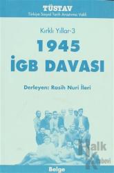 Kırklı Yıllar-3 1945 İGB Davası