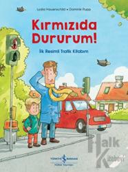 Kırmızıda Dururum! - İlk Resimli Trafik Kitabım