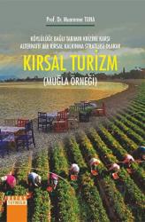 Kırsal Turizm - Köylülüğe Bağlı Tarımın Krizine Karşı Alternatif Bir Kırsal Kalkınma Stratejisi Olarak