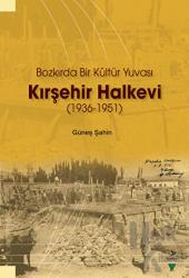 Kırşehir Halkevi (1936-1951) Bozkırda Bir Kültür Yuvası