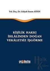 Kişilik Hakkı İhlalinden Doğan Vekaletsiz İş Görme (Ciltli)