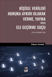 Kişisel Verileri Hukuka Aykırı Olarak Verme, Yayma veya Ele Geçirme Suçu (TCK Madde 136)