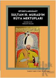 Kitabü'l- Menamat Sultan 3. Murad'ın Rüya Mektupları