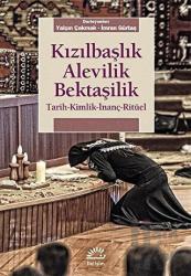 Kızılbaşlık Alevilik Bektaşilik Tarih-Kimlik-İnanç-Ritüel