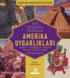 Amerika Uygarlıkları - Olmekler - Teotihuacanlar - Toltekler - Mayalar - Aztekler - İnkalar