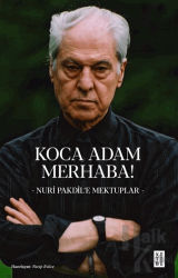 Koca Adam Merhaba! Nuri Pakdil’e Mektuplar