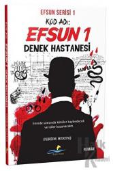 Kod Adı: Efsun 1 - Denek Hastanesi (Efsun Serisi 1)