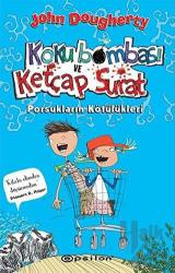 Koku Bombası ve Ketçap Surat: Porsukların Kötülükleri