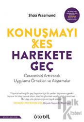 Konuşmayı Kes, Harekete Geç