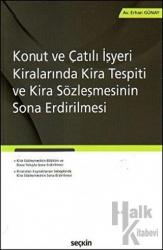 Konut ve Çatılı İşyeri Kiralarında Kira Tespiti ve Kira Sözleşmesinin Sona Erdirilmesi