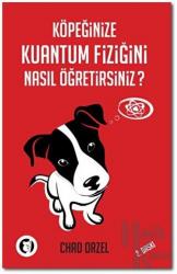 Köpeğinize Kuantum Fiziğini Nasıl Öğretirsiniz?