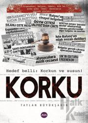 Korku Hedef Belli: Korkun ve Susun!