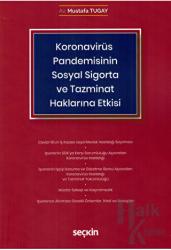 Koronavirüs (Covid–19) Pandemisinin Sosyal Sigorta ve Tazminat Haklarına Etkisi