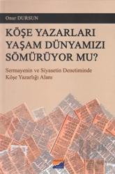 Köşe Yazarları Yaşam Dünyamızı Sömürüyor Mu?