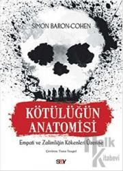 Kötülüğün Anatomisi Empati ve Zalimliğin Kökenleri Üzerine