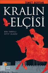 Kralın Elçisi Bin Tanrılı Hitit Ülkesi